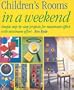 Children's Rooms in a Weekend (In a Weekend (Betterway Books))