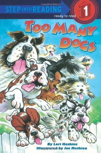 Too Many Dogs (Step-Into-Reading, Step 1) by Haskins, Lori, Mathieu, Joe (1998) Paperback