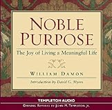 Noble Purpose: The Joy of Living a Meaningful Life