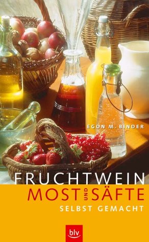 Fruchtwein, Most und S�fte selbst gemacht