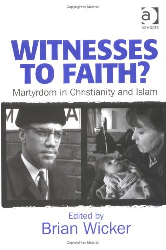 witnesses to faith martyrdom in christianity and islam