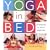 Yoga in Bed: 20 Asanas to Do in Pyjamas