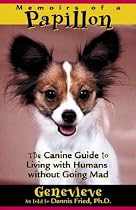 Memoirs of a Papillon : The Canine Guide to Living with Humans without Going Mad