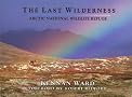 The Last Wilderness: Arctic National Wildlife Refuge The Last Wilderness: Arctic National Wildlife Refuge