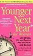 Younger Next Year for Women: Live Strong, Fit, and Sexy - Until You're 80 and Beyond