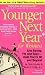 Younger Next Year for Women: Live Strong, Fit, and Sexy - Until You're 80 and Beyond