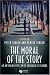 The Moral of the Story: An Anthology of Ethics Through Literature