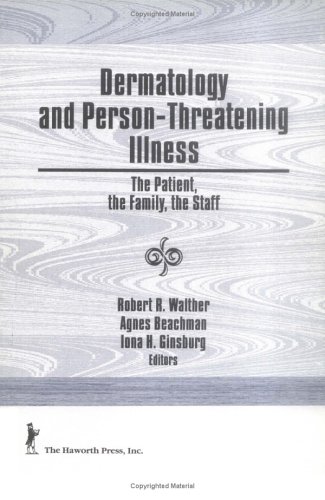 Dermatology and Person-Threatening Illness: The Patient, the Family, the Staff