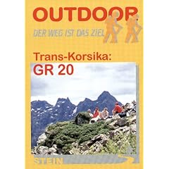 Trans-Korsika GR 20. OutdoorHandbuch. ( Bd. 40). Der Weg ist das Ziel. Der Weg ist das Ziel