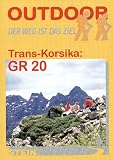Trans-Korsika GR 20. OutdoorHandbuch. ( Bd. 40). Der Weg ist das Ziel. Der Weg ist das Ziel