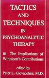 Tactics and Techniques in Psychoanalytical Therapy
 Implications of the Winnicott Contributions v
 3 (Tactics and Techniques in Psychoanalytic Therapy),
