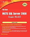 The Real MCTS SQL Server 2008 Exam 70-432 Prep Kit: Database Implementation and Maintenance