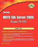 Review Syngress Publishing  / The Real Mcts SQL Server 2008 Exam 70-432 Prep Kit: Database Implementation and Maintenance
