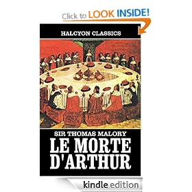 Le Morte D'Arthur by Sir Thomas Malory: Two Volumes Complete (Unexpurgated Edition) (Halcyon Classics)