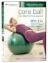 Core Ball For Beginners & Beyond: Over 10 Routines