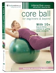 Core Ball For Beginners & Beyond: Over 10 Routines