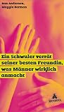Ein Schwuler verrät seiner besten Freundin, was Männer wirklich anmacht