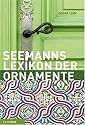 Das gro&szlig;e Lexikon der Ornamente: Herkunft, Entwicklung, Bedeutung