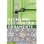 Das gro�e Lexikon der Ornamente: Herkunft, Entwicklung, Bedeutung