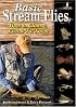 Basic Stream Flies: How to Choose, Fish & Tie Them