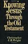 Knowing Jesus Through the Old Testament