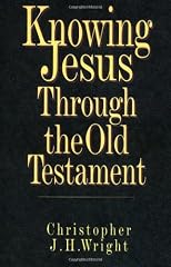 Knowing Jesus Through the Old Testament