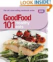 Good Food: 101 Healthy Eats: Triple-tested Recipes