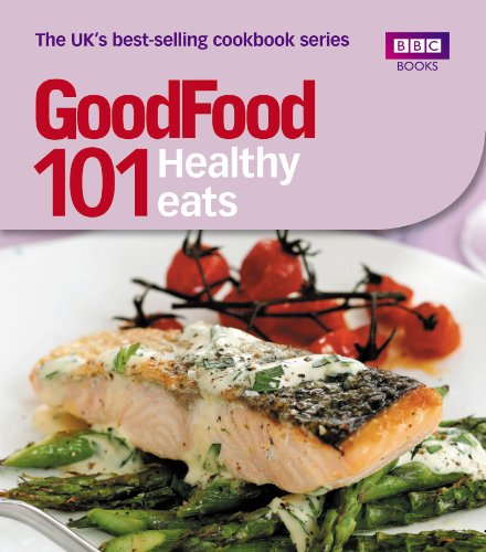 Good Food: 101 Healthy Eats: Triple-tested Recipes