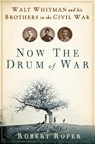 Now the Drum of War: Walt Whitman and His Brothers in the Civil War