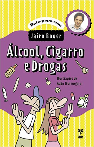 Álcool, cigarro e drogas (Bate-papo com Jairo Bouer) (Portuguese Edition)
