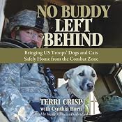 No Buddy Left Behind: Bringing US Troops’ Dogs and Cats Safely Home from the Combat Zone | [Terri Crisp, Cynthia Hurn]