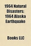 1964 Natural Disasters: 1964 Atlantic Hurricane Season, 1964 Pacific Typhoon Season, 1964 Earthquakes, Hurricane Cleo, Hurricane Isbell-
