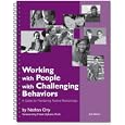 Working with People with Challenging Behaviors: A Guide for Maintaining Positive Relationships