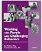Working with People with Challenging Behaviors: A Guide for Maintaining Positive Relationships