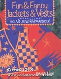 Fun & Fancy Jackets & Vests: Folk Art Using No-Sew Applique