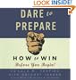 Dare to Prepare: How to Win before You Begin