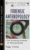 Forensic Anthropology: The Growing Science of Talking Bones (Science and Technology in Focus)