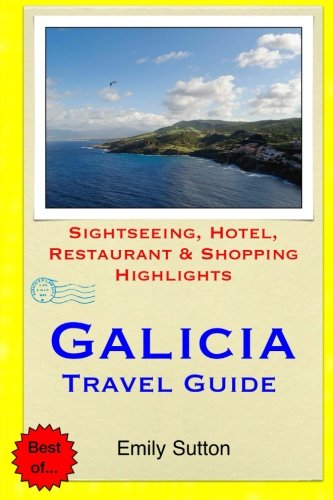 Galicia Travel Guide: Sightseeing, Hotel, Restaurant & Shopping Highlights