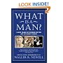 What Is a Man? : 3,000 Years of Wisdom on the Art of Manly Virtue
