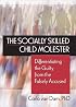 The Socially Skilled Child Molester: Differentiating the Guilty from the Falsely Accused