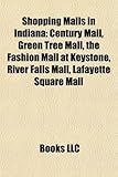 Shopping Malls in Indiana: Century Mall, Green Tree Mall, the Fashion Mall at Keystone, River Falls Mall, Lafayette Square Mall-