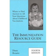 The Immunization Resource Guide: Where to Find Answers to All Your Questions about Childhood Immunizations