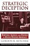 Strategic Deception: Rhetoric, Science, and Politics in Missile Defense Advocacy