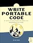 Write Portable Code: A Guide to Developing Software for Multiple Platforms