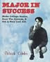 Major in Success: Make College Easier, Beat the System and Get a Very Cool Job