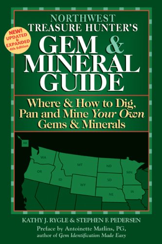 The Treasure Hunter's Gem & Mineral Guides to the U.S.A.: Where & How to Dig, Pan and Mine Your Own Gems & Minerals: Northwest States