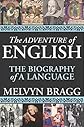 The Adventure of English: The Biography of a Language