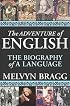 The Adventure of English: The Biography of a Language