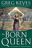 The Born Queen (The Kingdoms of Thorn and Bone)