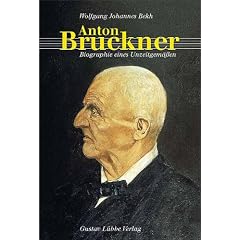 Anton Bruckner. Biographie eines Unzeitgem��en